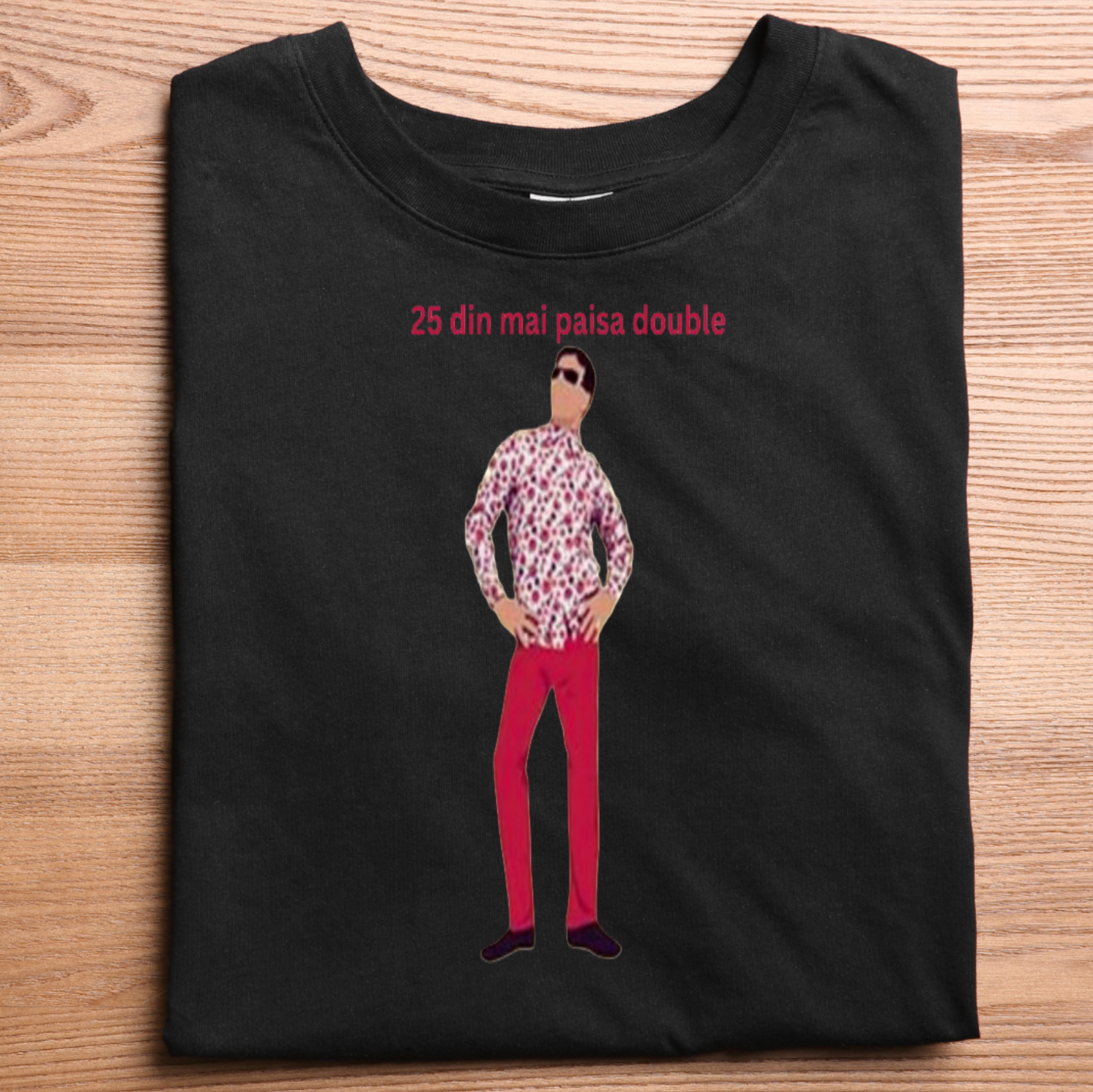 25 Din Mein Paisa Double  T-Shirt