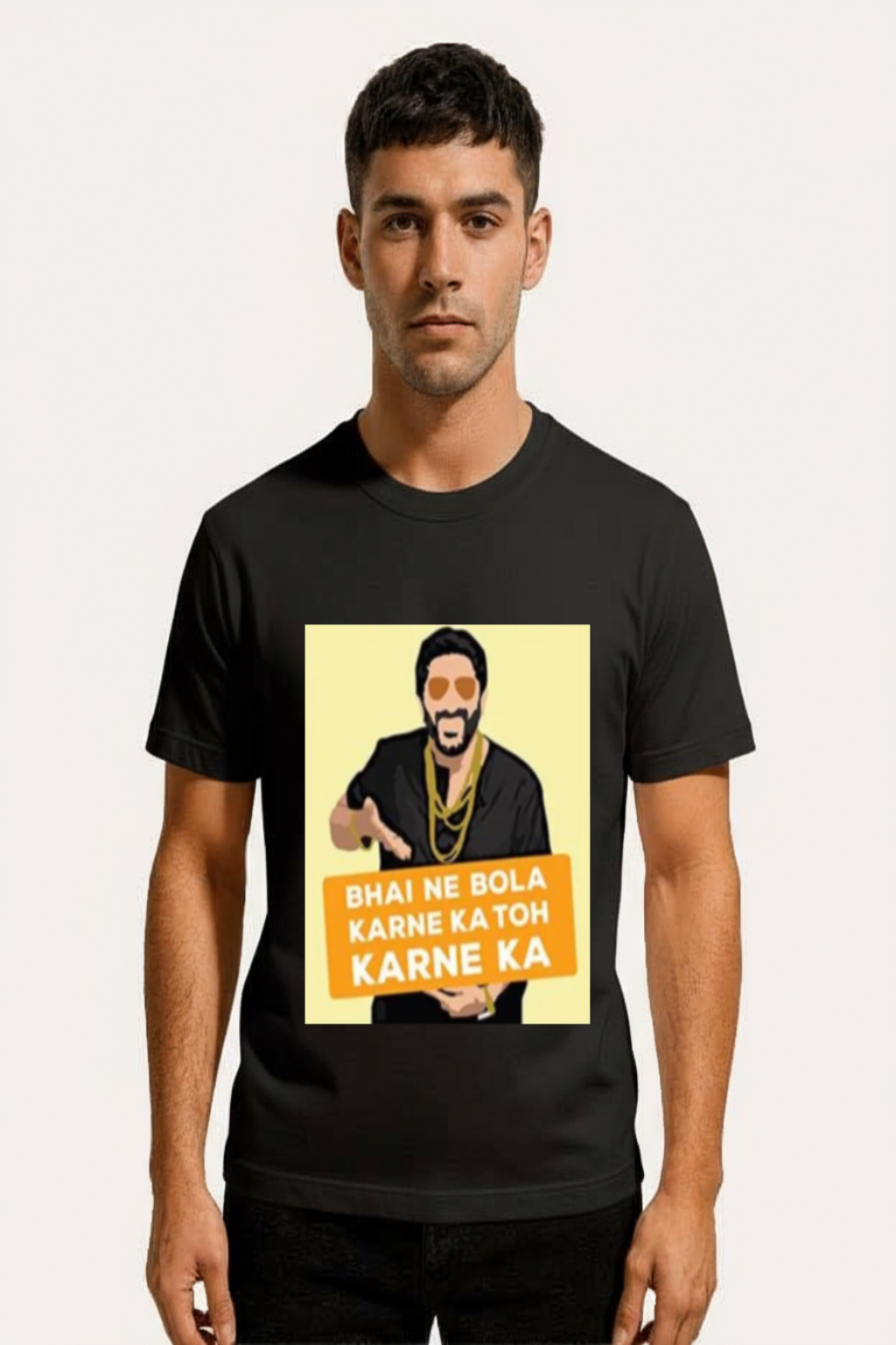 Bhai Ne Bola karne ka toh karne ka. T-Shirt